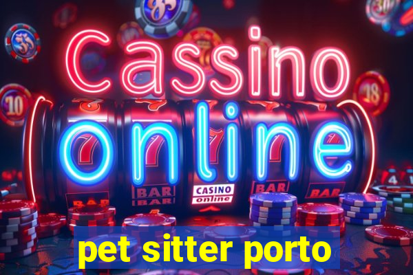 pet sitter porto