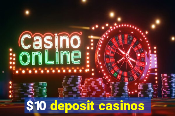 $10 deposit casinos