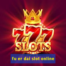 fu er dai slot online