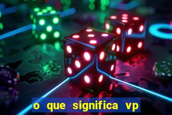 o que significa vp + 2 no sportingbet