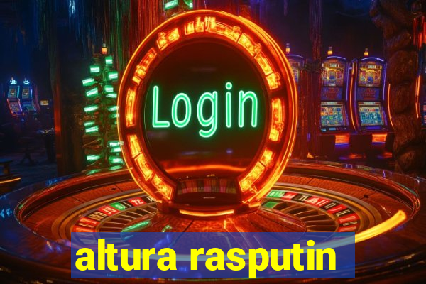 altura rasputin