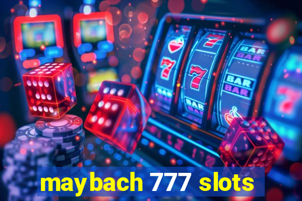 maybach 777 slots