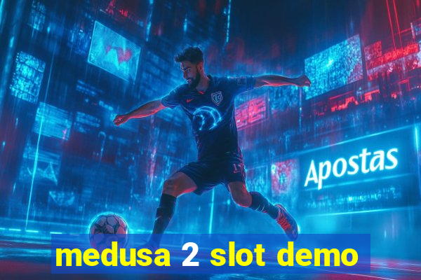 medusa 2 slot demo