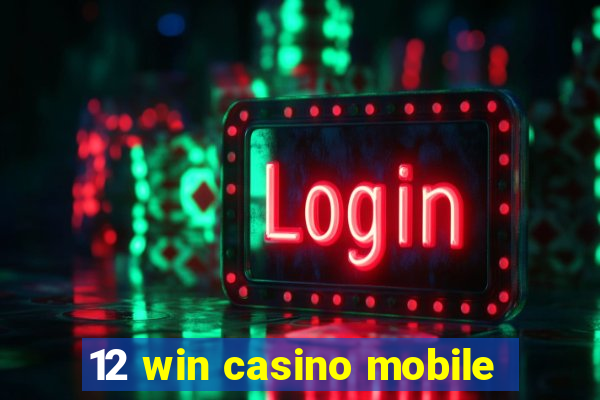 12 win casino mobile