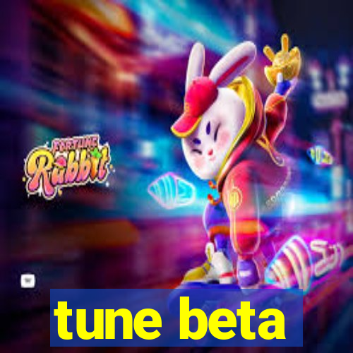 tune beta