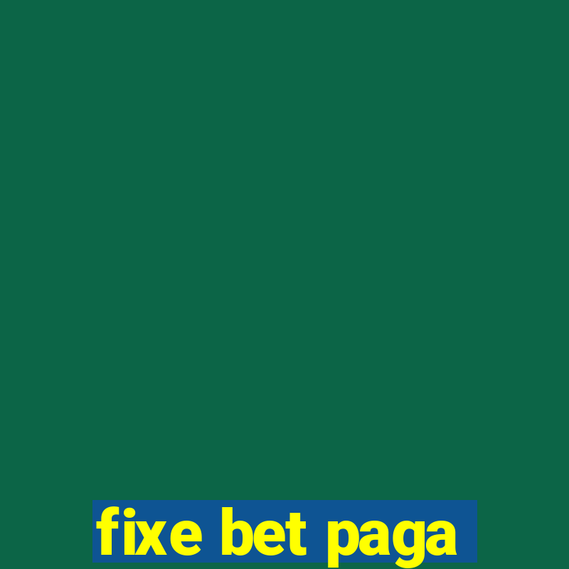 fixe bet paga