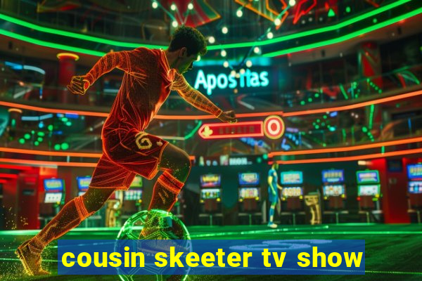 cousin skeeter tv show