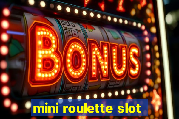 mini roulette slot