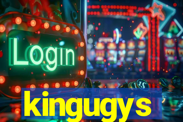 kingugys