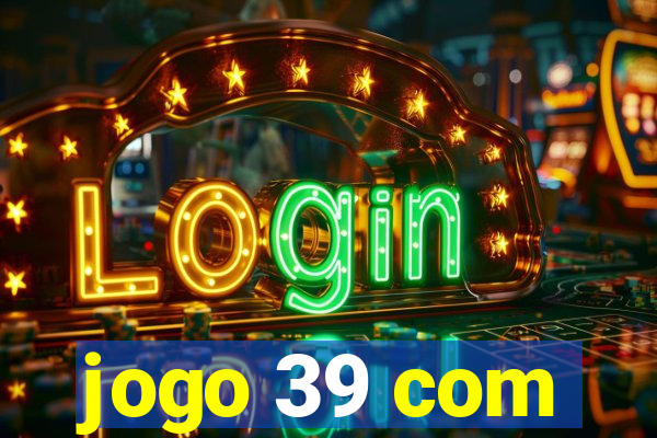 jogo 39 com