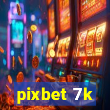 pixbet 7k