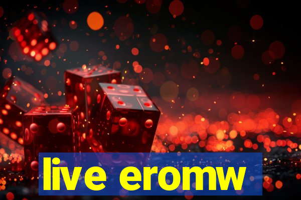 live eromw