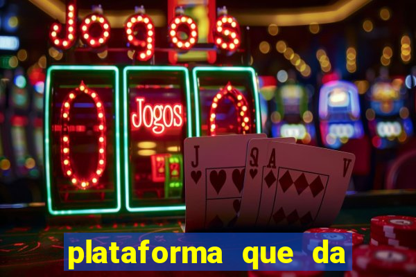 plataforma que da dinheiro para jogar