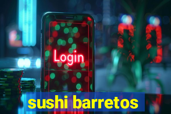 sushi barretos