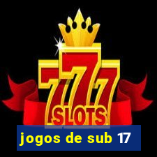 jogos de sub 17