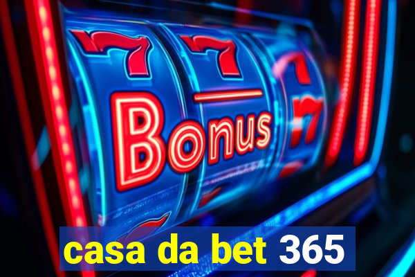 casa da bet 365