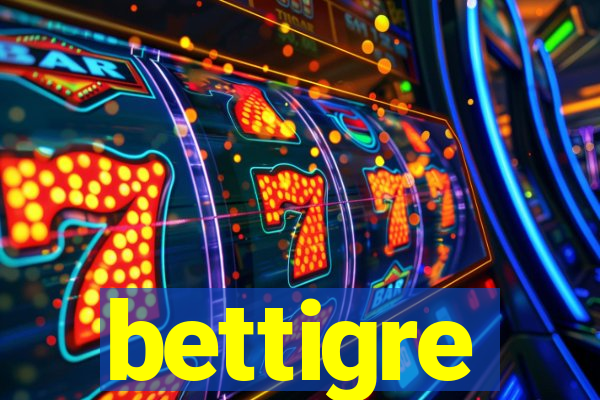 bettigre