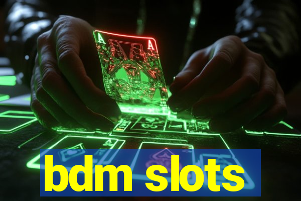 bdm slots