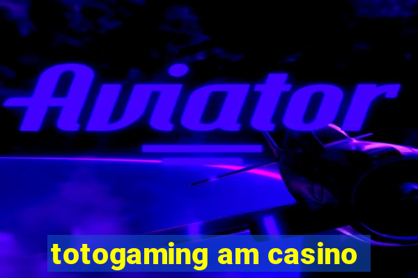 totogaming am casino