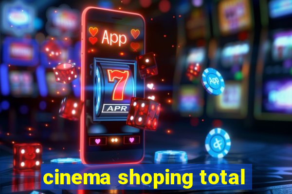 cinema shoping total