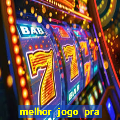 melhor jogo pra ganha dinheiro