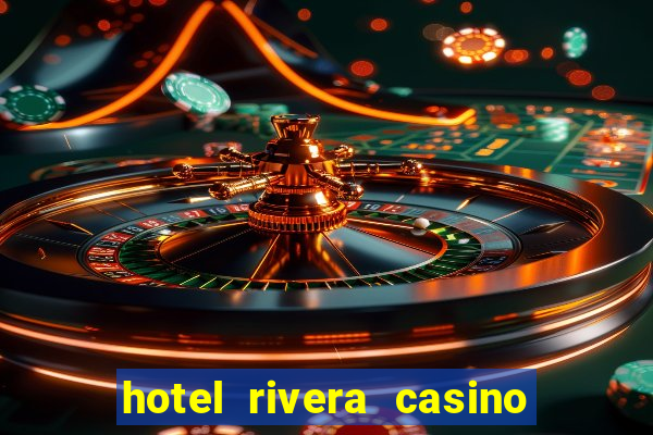 hotel rivera casino y resort