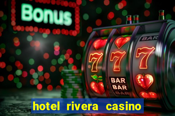 hotel rivera casino y resort