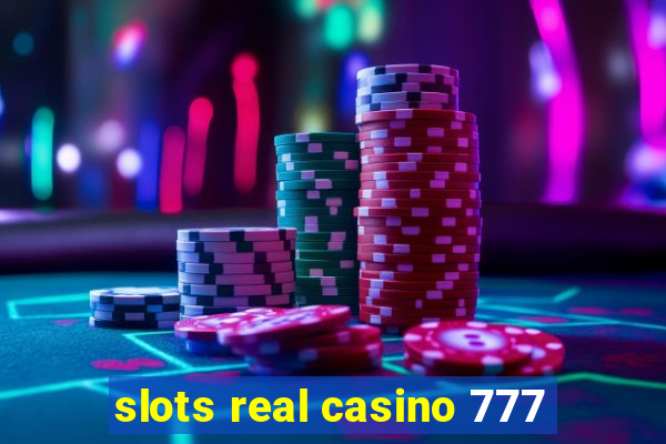 slots real casino 777