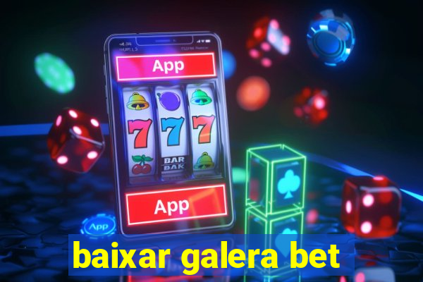 baixar galera bet