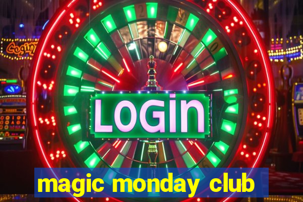 magic monday club