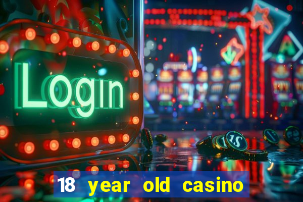 18 year old casino san diego