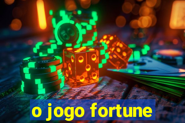 o jogo fortune