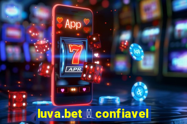 luva.bet 茅 confiavel