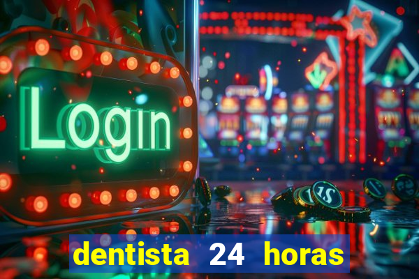 dentista 24 horas em betim