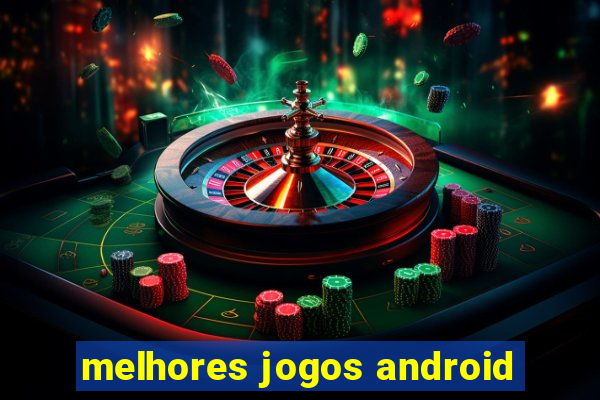 melhores jogos android