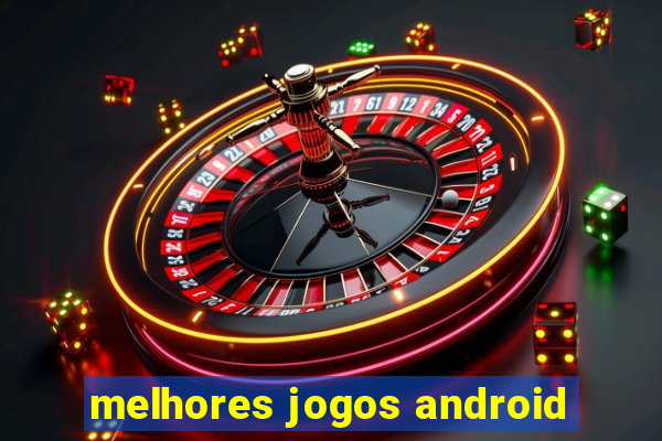 melhores jogos android