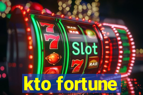 kto fortune