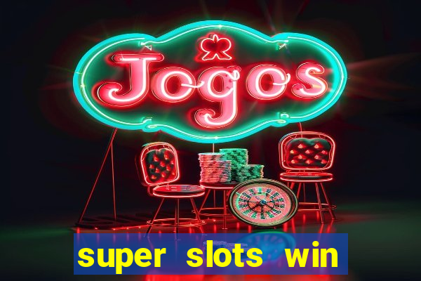 super slots win real cash