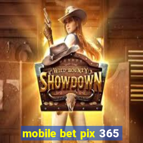 mobile bet pix 365