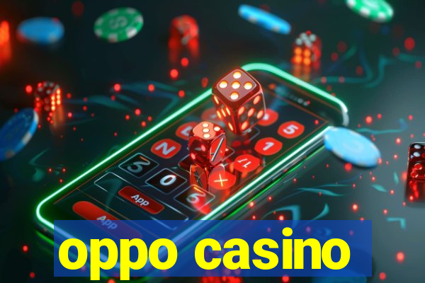 oppo casino