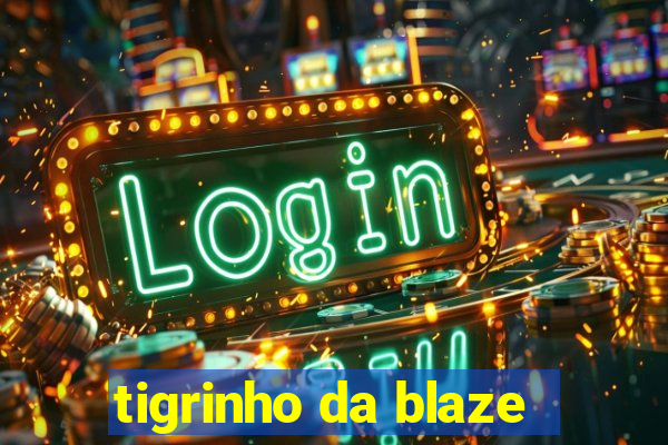 tigrinho da blaze