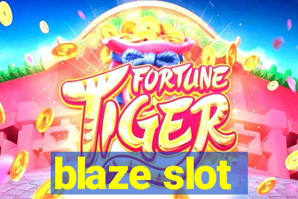 blaze slot