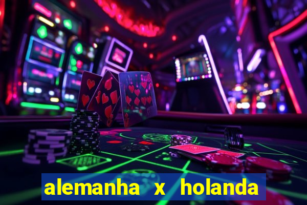 alemanha x holanda onde assistir