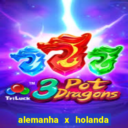 alemanha x holanda onde assistir