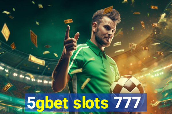 5gbet slots 777