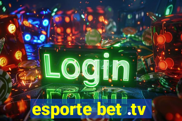 esporte bet .tv