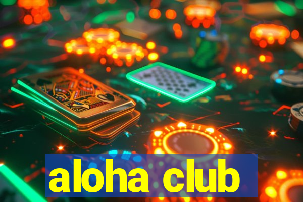 aloha club