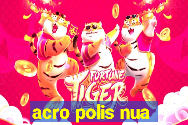 acro polis nua