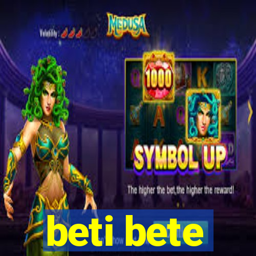 beti bete