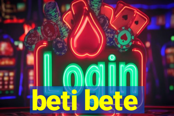 beti bete